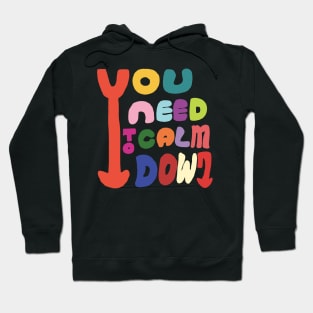 You need to calm down. Hoodie